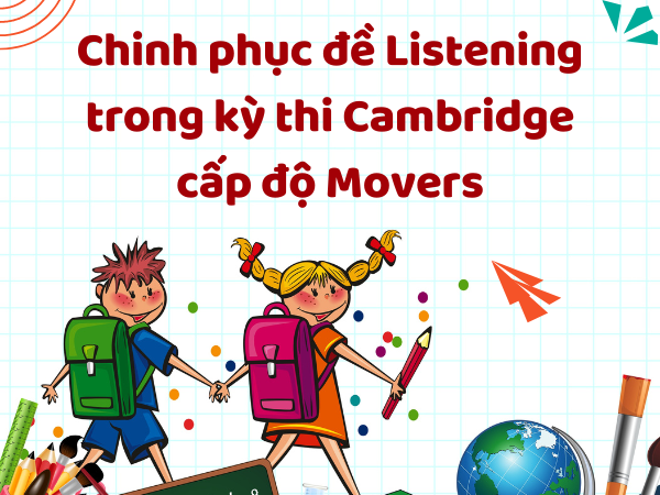 Chinh phục đề Listening trong kỳ thi Cambridge cấp độ Movers