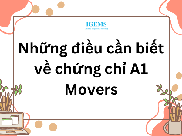 Những điều cần biết về chứng chỉ A1 Movers