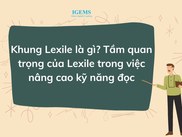 Khung Lexile là gì? Tầm quan trọng của Lexile trong việc nâng cao kỹ năng đọc