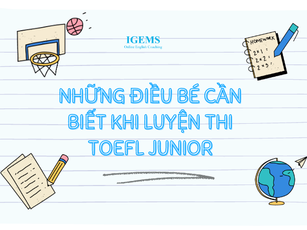 Những điều bé cần biết khi luyện thi TOEFL Junior