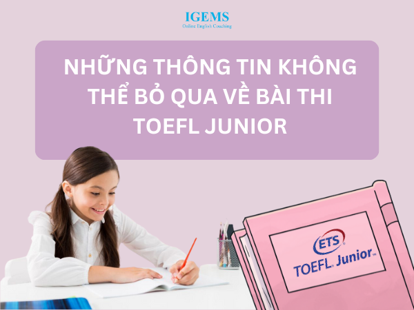 Những thông tin không thể bỏ qua về bài thi TOEFL Junior