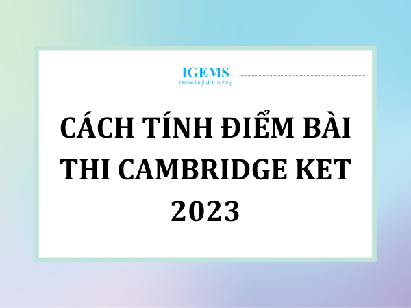 Cách tính điểm bài thi Cambridge KET 2023