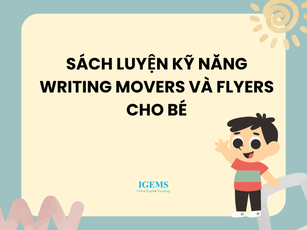 Sách luyện kỹ năng Writing Movers và Flyers cho bé