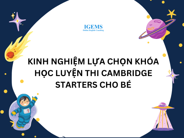 Kinh nghiệm lựa chọn khóa học luyện thi Cambridge Starters cho bé